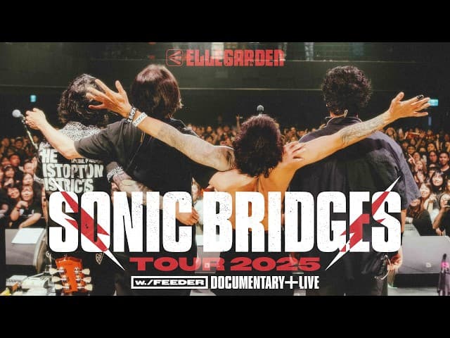 ELLEGARDEN Blu-ray & DVD 「SONIC BRIDGES TOUR 2025 [w./FEEDER] – Documentary + Live –」 Trailer